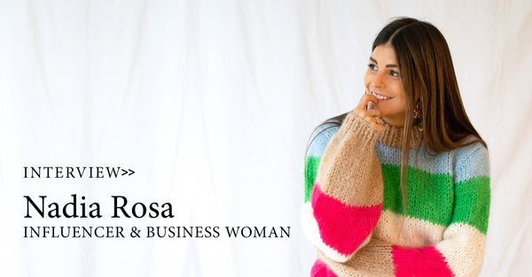 NADIA ROSA: INFLUENCER & BUSINESS WOMAN